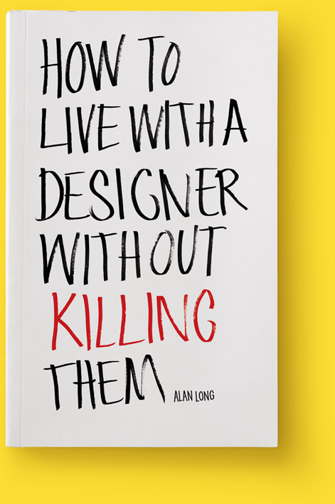 How to live with a designer without killing them